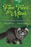 Five Trees for Mina: For Anyone Who has Loved and Lost a Pet.