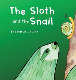 The Sloth and the Snail - Mokry, Shannon L.