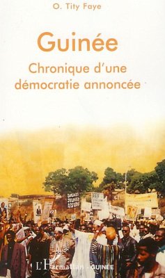 Guinée chronique d'une démocratie annoncée - Faye, O. Tity