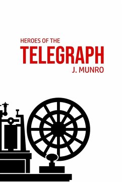 Heroes of the Telegraph - Munro, John