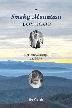 A Smoky Mountain Boyhood: Memories, Musings, and More - Casada, Jim