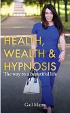 Health, Wealth & Hypnosis 'The way to a beautiful life'