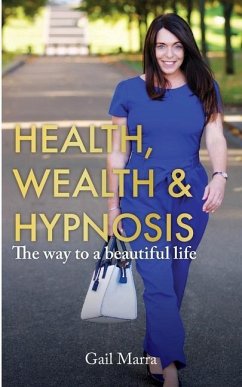 Health, Wealth & Hypnosis 'The way to a beautiful life' - Marra, Gail