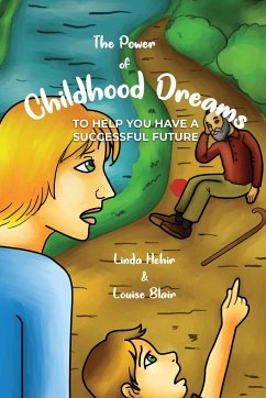The Power of Childhood Dreams: To Help You Have A Successful Future - Hehir, Linda; Blair, Louise