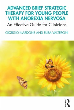 Advanced Brief Strategic Therapy for Young People with Anorexia Nervosa - Nardone, Giorgio; Valteroni, Elisa