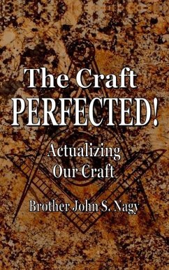 The Craft Perfected!: Actualizing Our Craft - Nagy, John S.