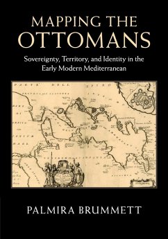 Mapping the Ottomans - Brummett, Palmira