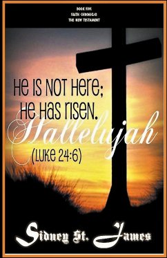 Hallelujah - He is not Here; He Has Risen (Luke 24 - James, Sidney St.