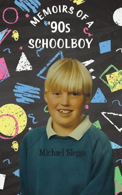 Memoirs of a '90s Schoolboy - Sleggs, Michael