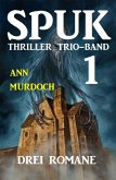 Spuk Thriller Trio-Band 1 - Drei Romane (eBook, ePUB)