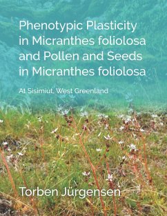 Phenotypic Plasticity in Micranthes foliolosa and Pollen and Seeds in Micranthes foliolosa (eBook, ePUB) Phenotypic Plasticity in Micranthes foliolosa and Pollen and Seeds in Micranthes foliolosa (eBook, ePUB)