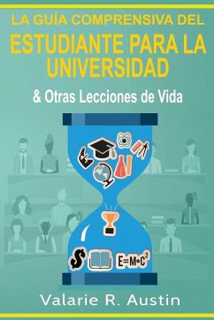 La Guía Comprensiva del Estudiante para la Universidad & Otras Lecciones de Vida - Austin, Valarie R.