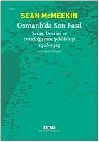 Osmanlida Son Fasil-Savas, Devrim Ve Ortadogunun Sekillenisi 1908 - 1923 - Mcmeekin, Sean