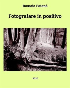 Fotografare in positivo - Patanè, Rosario