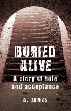 Buried Alive: A Story of Hate and Acceptance - James, Alex