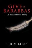 Give Us Barabbas: A Redemption Story