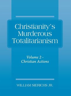 Christianity's Murderous Totalitarianism - Sierichs, William