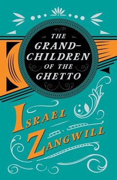 The Grandchildren of the Ghetto - Zangwill, Israel; Hammerton, J. A.