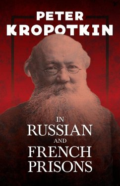 In Russian and French Prisons - Kropotkin, Peter; Robinson, Victor