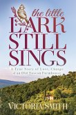 The Little Lark Still Sings: A True Story of Love, Change & an Old Tuscan Farmhouse