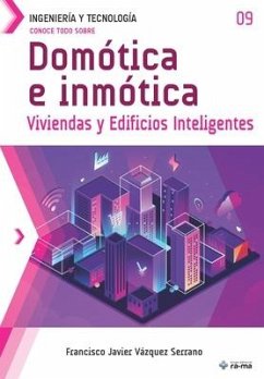 Conoce todo sobre Domótica e inmótica.: Viviendas y Edificios Inteligentes - Vázquez Serrano, Francisco Javier