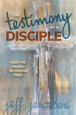 Testimony of a Disciple - Johnson, Jeff