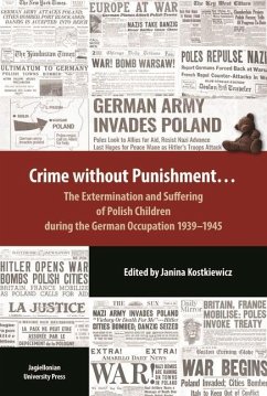 Crime Without Punishment - The Extermination and Suffering of Polish Children During the German Occupation, 1939-1945 - Kostkiewicz, Janina