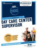 Day Care Center Supervisor (C-3908): Passbooks Study Guide Volume 3908