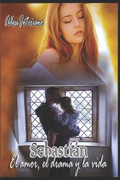 Sebastián: El amor, el drama y la vida - Interiano, Adess