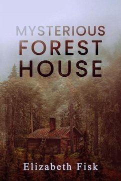 Mysterious Forest House - Fisk, Elizabeth