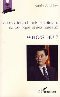 Le président chinois HU Jintao, sa politique et ses réseaux - Andrésy, Agnès