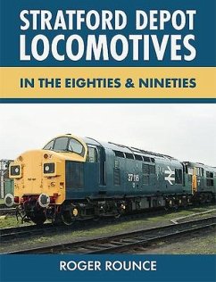 Stratford Depot Locomotives - Rounce, Roger