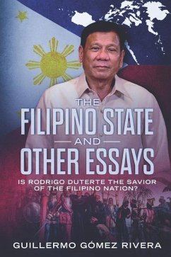 The Filipino State and Other Essays: Is Rodrigo Duterte the Savior of the Filipino People? - Rivera, Guillermo Gomez