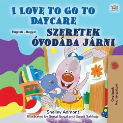 I Love to Go to Daycare (English Hungarian Bilingual Book for Kids) - Admont, Shelley; Books, Kidkiddos