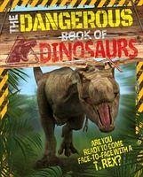 The Dangerous Book of Dinosaurs - Miles, Liz