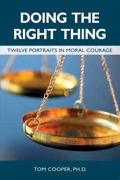 Doing the Right Thing: Twelve Portraits in Moral Courage - Cooper, Tom