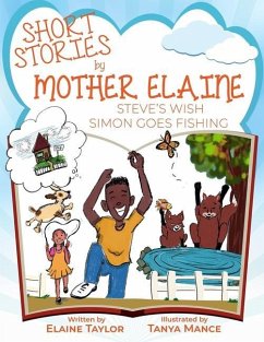 Short Stories by Mother Elaine: Steve's Wish & Simon Goes Fishing - Taylor, Elaine