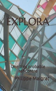 Explora: Une très probable rencontre - Malgrat, Philippe