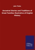 Ancestral Stories and Traditions of Great Families illustrative of English History