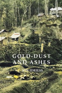 Gold-Dust and Ashes - Idriess, Ion