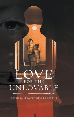 Love for the Unlovable - Forsythe, Edith E.