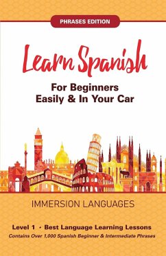 Learn Spanish For Beginners Easily & In Your Car! Vocabulary & Phrases Edition! 2 Books In 1! - Languages, Immersion