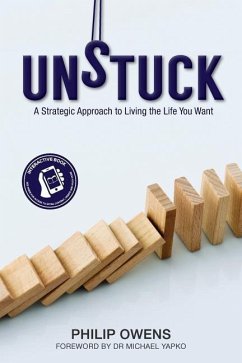 Unstuck: The Strategic Approach to Living the Life You Want - Owens, Philip