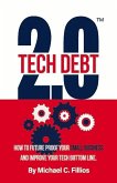 Tech Debt 2.0(tm): How to Future Proof Your Small Business and Improve Your Tech Bottom Line