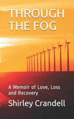 Through the Fog: A Memoir of Love, Loss and Recovery - Crandell, Shirley
