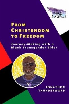 From Christendom to Freedom: Journey-Making with a Black Transgender Elder - Thunderword, Jonathon