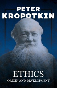 Ethics; Origin and Development - Kropotkin, Peter; Robinson, Victor