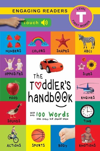 Toddler's Handbook: Interactive (300 Sounds) Numbers, Colors, Shapes, Sizes, ABC Animals, Opposites, and Sounds, with over 100 Words that every Kid should Know (eBook, ePUB) Toddler's Handbook: Interactive (300 Sounds) Numbers, Colors, Shapes, Sizes, ABC Animals, Opposites, and Sounds, with over 100 Words that every Kid should Know (eBook, ePUB)