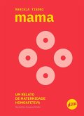 Mama: um relato de maternidade homoafetiva (eBook, ePUB)