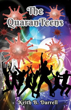 The QuaranTeens (eBook, ePUB) - Darrell, Keith B.
